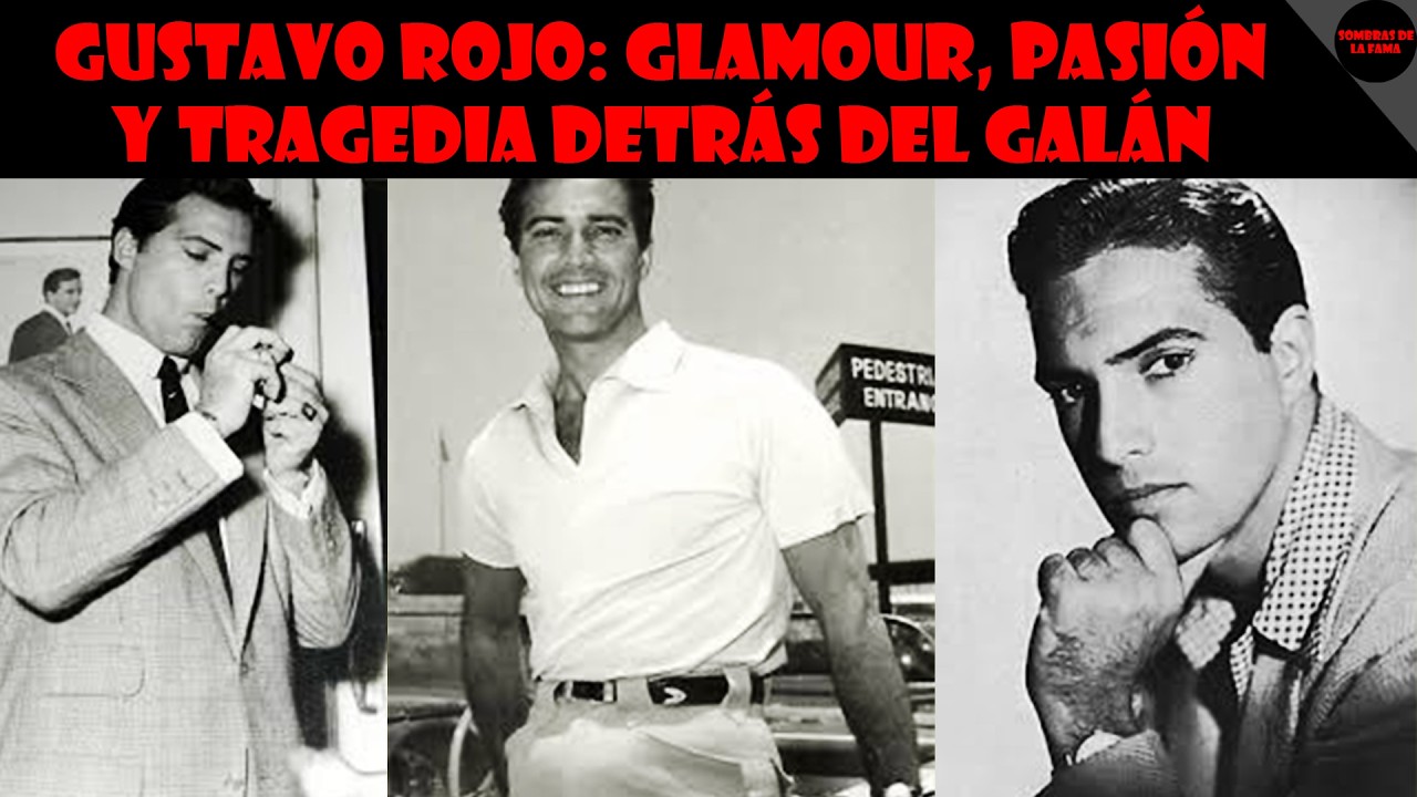 GUSTAVO ROJO: GLAMOUR, PASIÓN Y TRAGEDIA DETRÁS DEL GALÁN