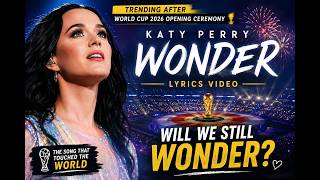 Katy Perry – Wonder (Lyrics)  | World Cup 2026 Opening Ceremony Song Trending Again