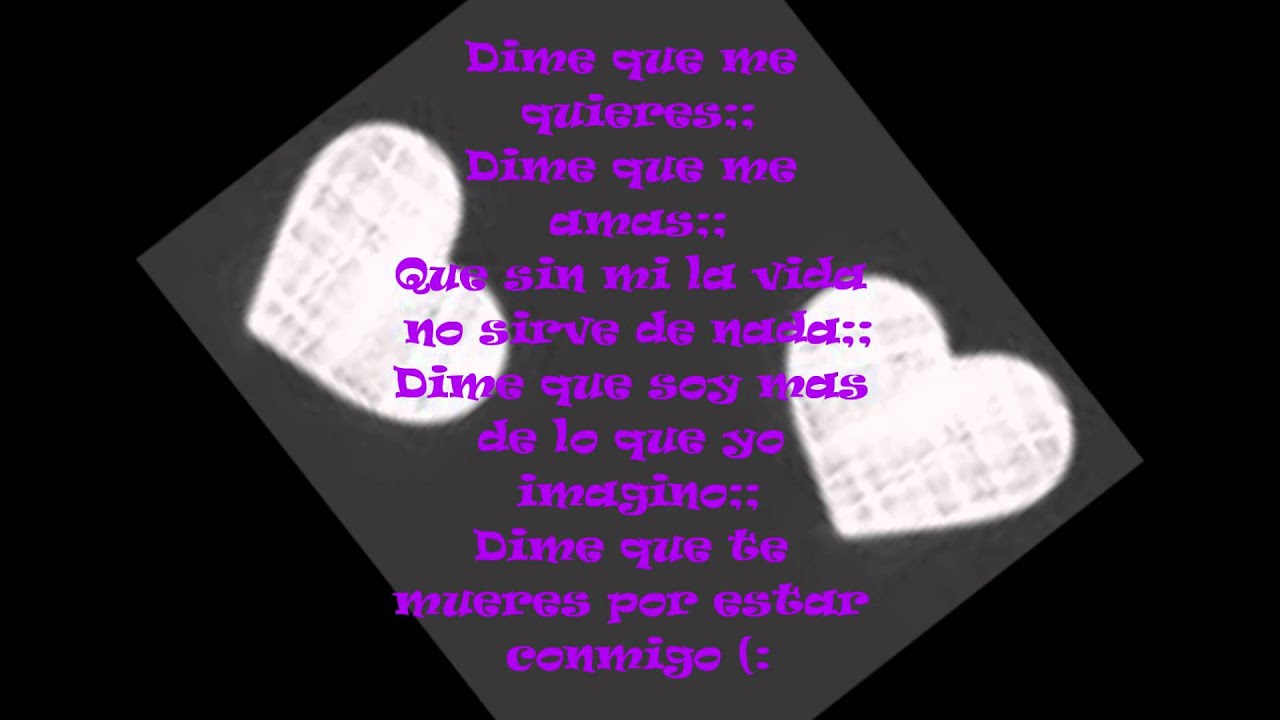 Dime Que Me Quieres Dime Que Me Amas Letra