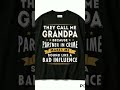 They Call Me Grandpa Because Partner In Crime Makes Me Sound Like A Bad Influence Shirt #Shorts