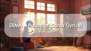 IRMA - House of Cards (lyrics)