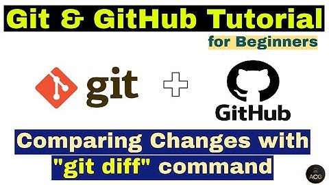#16- Git & GitHub Tutorial for Beginners - Comparing  Changes with git diff commands