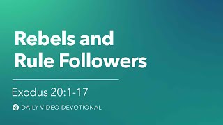 Rebels and Rule Followers | Exodus 20:1–17 | Our Daily Bread Video Devotional