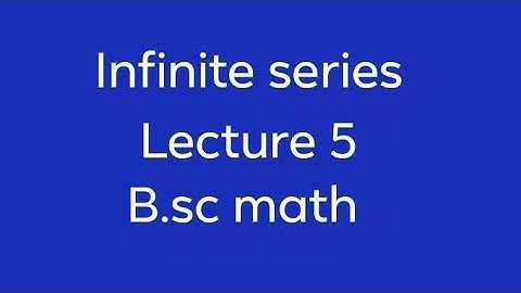 Infinite Series Lecture 5 #bsc #btech #ccsu #bscmaths #ccsuniversity #mathvideos