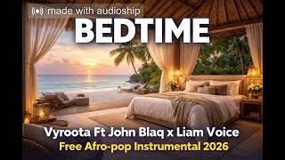 Vyroota Ft John Blaq x Liam Voice Free Afro-pop Instrumental 2026