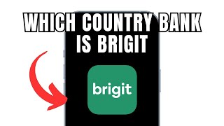Which Country Bank Is Brigit (Full Guide)