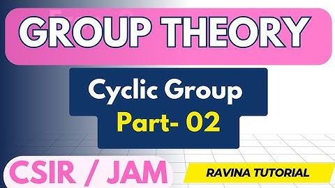 Cyclic Group (Part-02) | Examples | Group Theory | CSIR NET | IIT JAM | Higher Mathematics