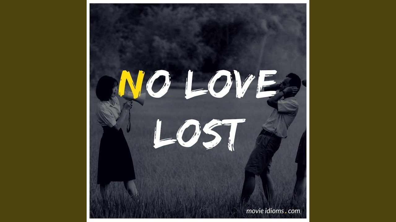 No Love Lost YouTube
