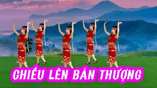 CHIỀU LÊN BẢN THƯỢNG 💥NHẢY DÂN VŨ CỰC ĐẸP