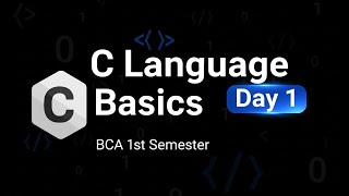 C Language Basics Day 1| BCA 1st Year Programming Ka First Step | Easy & Clear Explanation