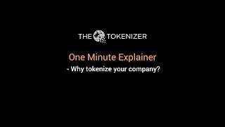 One Minute Explainer - Why tokenize your company?