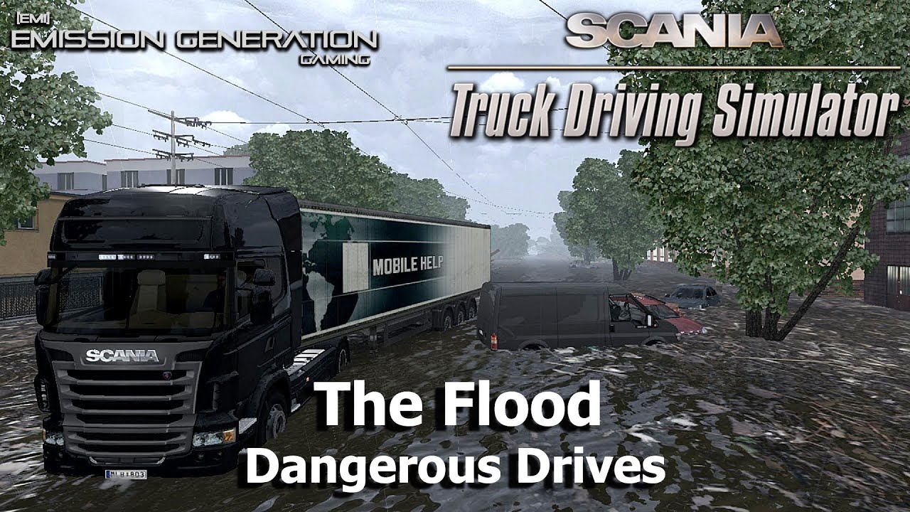 The Flood - Dangerous Drives - Scania Truck Driving Simulator