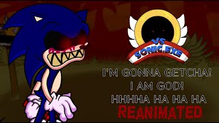 I'M GONNA GETCHA! I AM GOD! HHHHA HA HA HA (Reanimated) / FNF (Vs. Sonic.Exe)