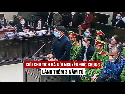 Video Cựu Chủ tịch Hà Nội Nguyễn Đức Chung lãnh thêm 3 năm tù - youtube