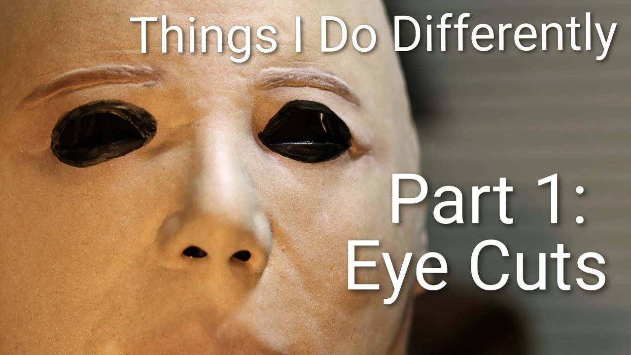 Michael Myers Mask Rehaul "Things I do differently" Part 1: Eye Cuts