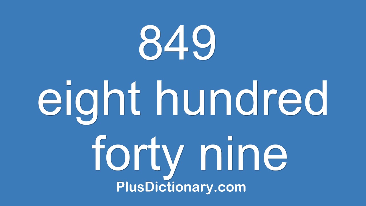 How to pronounce or say eight hundred forty nine - 849 ? Pronunciation ...