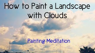 How to Paint a Landscape with Clouds
A painting meditation tutorial on how to paint a landscape with clouds in watercolor. How to Paint a Landscape with Clouds