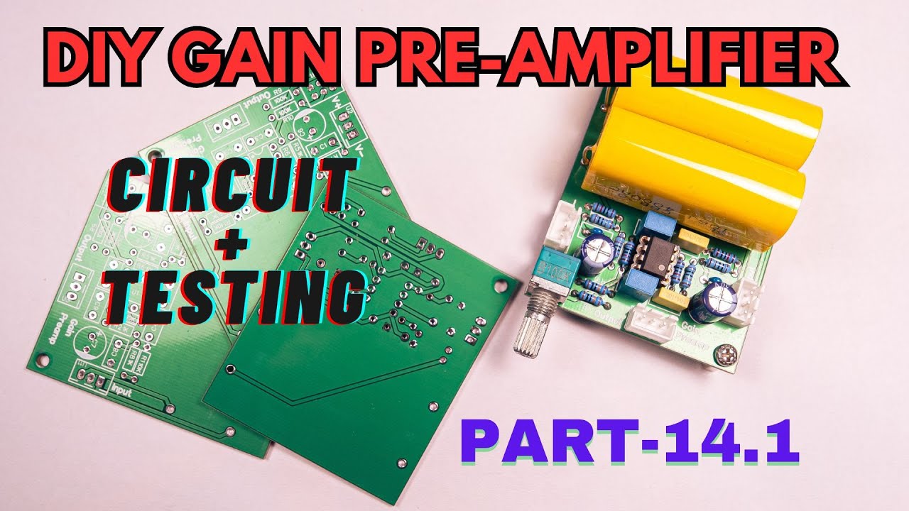 DIY Gain Preamplifier - Circuit & Testing Video |DIY Amplifier Project Part 14.1