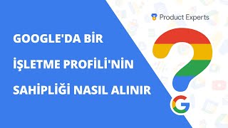 Googleda Bir İşletme Profili İçin Nasıl Sahiplik Talebinde Bulunulur?