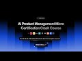Part 2: AI Product Management Micro Certification Crash Course