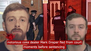notorious coke dealer Mark Draper  fled from court moments before being sentenced for dr*g dealing