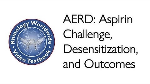 AERD: Aspirin Challenge, Desensitization Protocols, and Outcomes - Dr. John Bosso