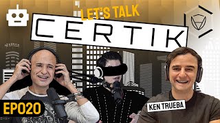Certik: Let’s Talk Certik with Ken Trueba: Blockchain Security, Crypto Audits and More! l EP.020