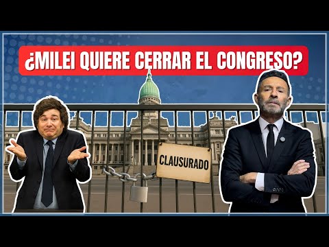 MILEI QUIERE CERRAR EL CONGRESO - ECONOMÍA Y POLÍTICA DE ARGENTINA Y EL MUNDO MILEI QUIERE CERRAR EL CONGRESO - ECONOMÍA Y POLÍTICA DE ARGENTINA Y EL MUNDO