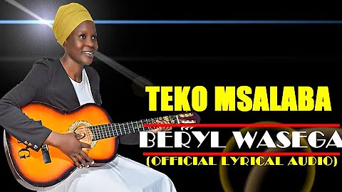 TEKO MSALABA OFFICIAL LYRICAL(Beryl Wasega). Key-D Records, Revlight Media.