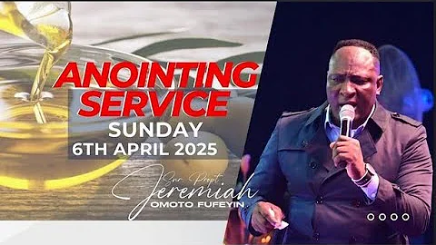 SUNDAY ANOINTING SERVICE LIVE (6TH APRIL 2025) WITH SNR, PROPHET JEREMIAH OMOTO FUFEYIN.