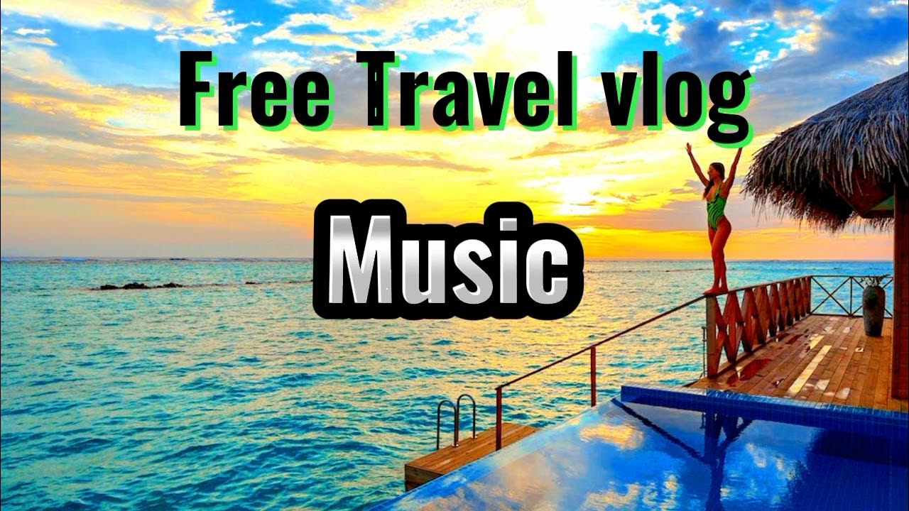 travel vlog music free