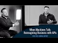 When Machines Talk: Reimagining Business with APIs - With DTCC's Sandeep Singh