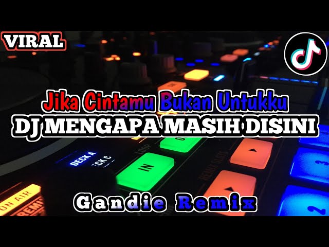 DJ MENGAPA MASIH DISINI | Jika Cintamu Bukan Untukku Viral Tiktok 2023 class=