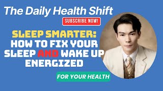 Sleep Smarter: How to Fix Your Sleep and Wake Up Energized