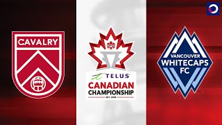 HIGHLIGHTS: Cavalry FC vs. Vancouver Whitecaps (May 7, 2024) | TELUS Canadian Championship