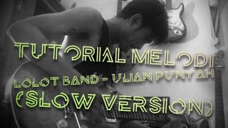 Download Lagu TUTORIAL Melodi “Lolot Band - Ulian Punyah [slow version] MP3
