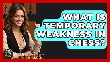 What Is Temporary Weakness In Chess? - The Chess Codex