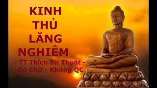 THẦN CHÚ THỦ LĂNG NGHIÊM (KHÔNG QC) - TT THÍCH TRÍ THOÁT TỤNG - CÓ CHỮ - TRỌN BỘ