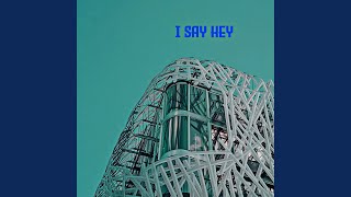Download Lagu I Say Hey MP3