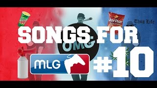 TOP 10 SONGS FOR MLG EDIT #10