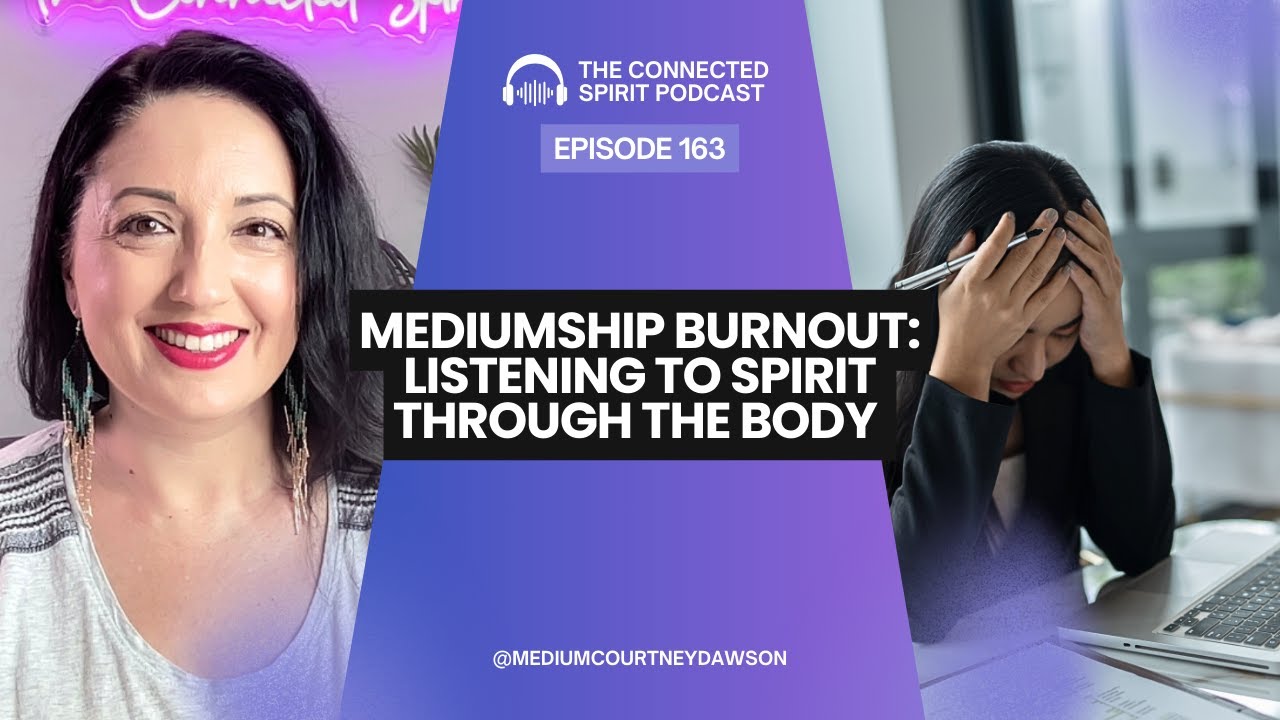 Mediumship Burnout: Listening To Spirit Through The Body