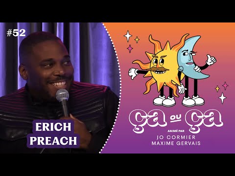 Ça ou Ça Ép.52 : Erich Preach