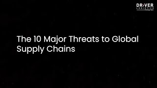 Top 10 Major Threats to Global Supply Chains | Understanding the Risks