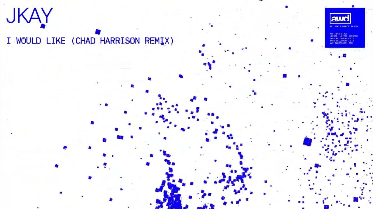 JKAY - I Would Like (Chad Harrison Remix) JKAY - I Would Like (Chad Harrison Remix)