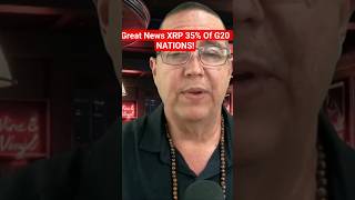 Great News XRP 35% Of G20 NATIONS!