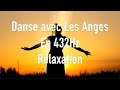 Danse avec Les Anges en 432Hz musique de relaxation