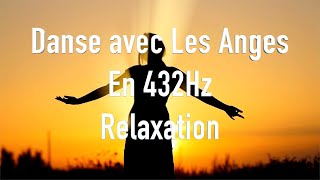 Danse avec Les Anges en 432Hz musique de relaxation