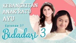 Kebangkitan Anak Ratu Ayu | Bidadari 3 Eps 27 Full Versi