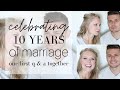 Celebrating 10 Years of Marriage | Our First Q & A as a Couple!