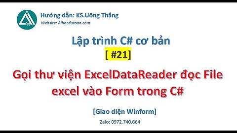 #21 Lập trình đọc từ Excel sử dụng  thư viện ExcelDataReader [P.1 - Gọi thư viện]